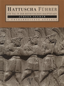 Hattuscha Führer-Ein Tag in der hethitischen Hauptstadt