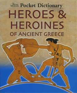 Heroes & Heroines of Ancient Greece (Pocket Dictionary)