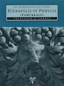 Hierapolis of Phrygia (Pamukkale)-An Archaeological Guide