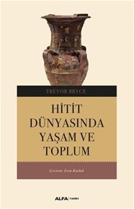 Hitit Dünyasında Yaşam ve Toplum