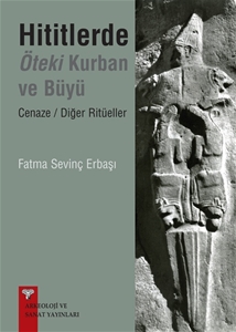 Hititlerde Öteki Kurban ve Büyü-Cenaze/ Diğer Ritüeller