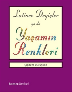 Latince Deyişler ya da Yaşamın Renkleri