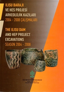 Ilısu Barajı ve HES Projesi Arkeoloji Kazıları 2004-2008 Çalışmaları / The Ilısu Dam and HEP Project Excavations Season 2004-2008