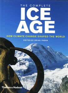 The Complete Ice Age -  How Climate Change Shaped the World