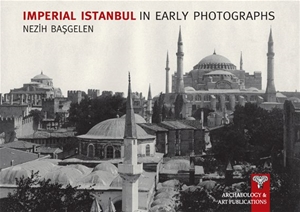 Imperial Istanbul In Early Photographs