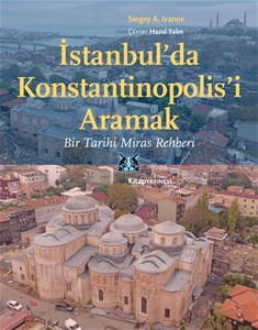 İstanbul’da Konstantinopolis’i Aramak - Bir Tarihi Miras Rehberi