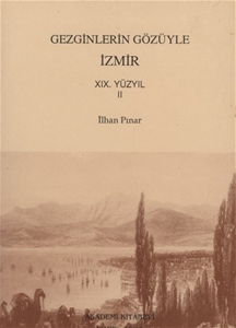 Gezginlerin Gözüyle İzmir XIX. Yüzyıl II