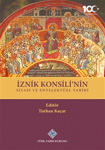 İznik Konsili'nin Siyasi ve Entelektüel Tarihi