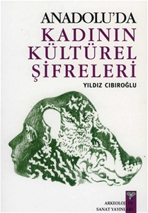 Anadolu'da Kadının Kültürel Şifreleri