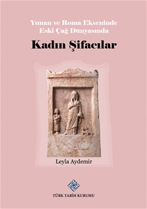 Yunan ve Roma Ekseninde Eski Çağ Dünyasında Kadın Şifacılar