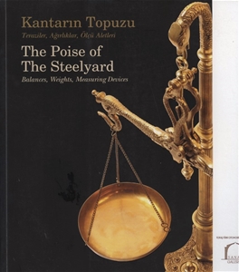 Kantarın Topuzu : Teraziler Ağırlıklar Ölçü Aletleri : The Poise of the Steelyard : Balances Weight