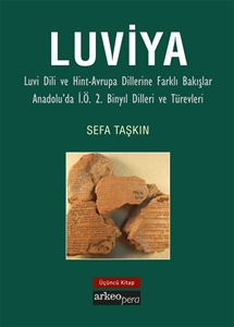 Luviya III - Luvi Dili ve Hint-Avrupa Dillerine Farklı Bakışlar Anadolu'da İ.Ö. 2. Binyıl Dilleri ve Türevleri