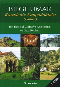 Karadeniz Kappadokia'sı (Pontos) - Bir Tarihsel Coğrafya Araştırması ve Gezi Rehberi