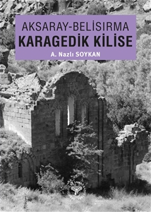 Aksaray - Belisırma :  Karagedik Kilise