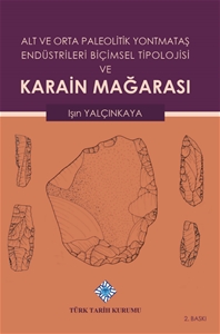 Alt ve Orta Paleolitik Yontmataş Endüstrileri Biçimsel Tipolojisi ve Karain Mağarası, 2020