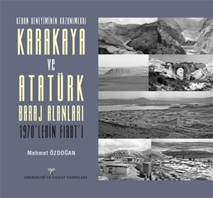 Keban Deneyiminin Kazanımları - Karakaya ve Atatürk Baraj Alanları 1970'lerin Fırat'ı