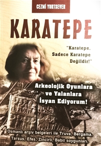 Karatepe "Karatepe Sadece Karatepe Değildir" - Osmanlı Arşiv Belgeleri ile Truva, Bergama Tarsus, Efes, Zincirli, Babil Soygunları