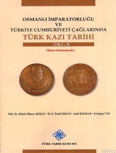 Osmanlı İmaparatorluğu Türkiye Cumhuriyeti Çağlarında Türk Kazı Tarihi 1-2-3-4-5