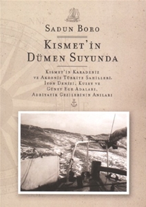 Kısmet'in Dümen Suyunda Kısmet'in Karadeniz ve Akdeniz Türkiye Sahilleri İyon Denizi Kuzey ve Güney Ege Adaları Adriyatik Gezilerinin Anıları