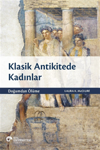 Klasik Antikitede Kadınlar - Doğumdan Ölüme