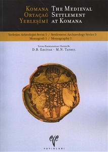 YAS 5 - Komana Ortaçağ Yerleşimi / The Medieval Settlement At Komana
