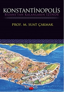 Konstantinopolis - Bizans'tan Kalanları İzinde