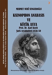 Ksenophon Anabasis ve Küçük Asya - Prof. Dr. Karl Koch Şark Seyahatleri 1836-50