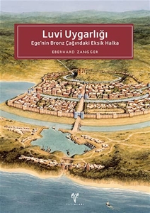 Luvi Uygarlığı : Ege'nin Bronz Çağındaki Eksik Halka