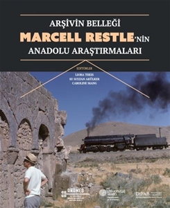 Arşivin Belleği : Marcell Restle'nin Anadolu Araştırmaları