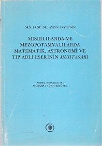 Mısırlılarda ve Mezopotamyalılarda Matematik, Astronomi ve Tıp Adlı Eserinin Muhtasarı