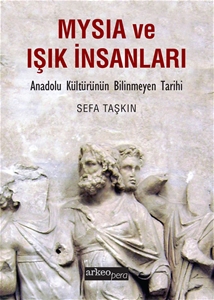 Mysia ve Işık İnsanları - Anadolu Kültürünün Bilinmeyen Tarihi