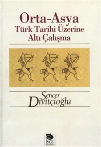 Orta-Asya Türk Tarihi Üzerine Altı Çalışma 