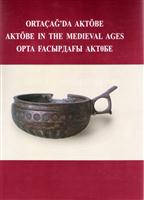 Ortaçağ'da Aktöbe / Aktöbe in The Medieval Ages