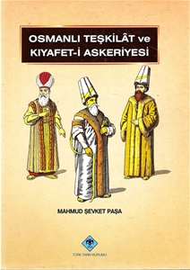 Osmanlı Teşkilat ve Kıyafet-i Askeriyesi