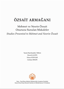 Özsait Armağanı. Mehmet ve Nesrin Özsait Onuruna Sunulan Makaleler / Studies Presented to Mehmet and Nesrin Özsait