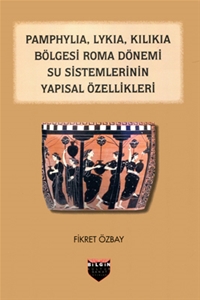 Pamphylia, Lykia, Kilikia Bölgesi Roma Bölgesi Su Sistemlerinin Yapısal Özellikleri