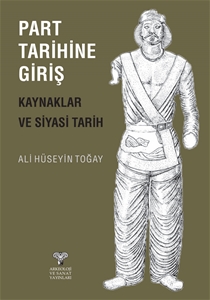 Part Tarihine Giriş - Kaynaklar ve Siyasi Tarih