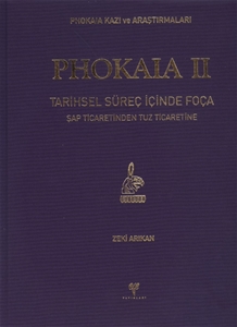 Phokaia II - Tarihsel Süreç İçinde Foça: Şap Ticaretinden Tuz Ticaretine