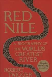 Red Nile: A Biography of the World's Greatest River