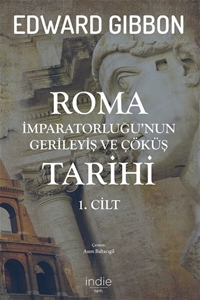 Roma İmparatorluğu'nun Gerileyiş ve Çöküş Tarihi 1.Cilt