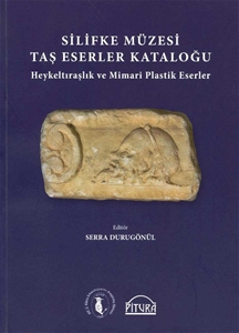 Silifke Müzesi Taş Eserler Kataloğu Heykeltraşlık ve Mimari Plastik Eserler