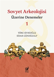 Sovyet Arkeolojisi Üzerine Denemeler 1