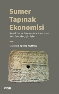 Sumer Tapınak Ekonomisi - Anadolu ve Yunan Ana Karasına Kültürel Geçişin İzleri