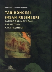 Tarihöncesi İnsan Resimleri- Latmos Dağları'ndaki Prehistorik Kaya Resimleri
