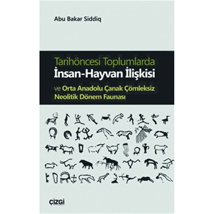 Tarihöncesi Toplumlarda İnsan-Hayvan İlişkisi ve Orta Anadolu Çanak Çömleksiz Neolitik Dönem Faunası