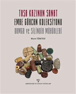 Taşa Kazınan Sanat Emre Gürcan Koleksiyonu Damga ve Silindir Mühürleri