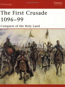 The First Crusade 1096-99: Conquest of the Holy Land