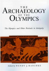 The Archaeology of the Olympics: The Olympics and Other Festivals in Antiquity