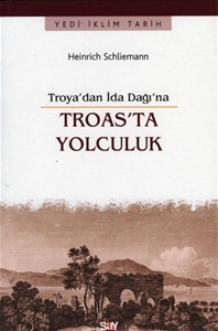 Troas'ta Yolculuk : Troya’dan İda Dağı’na