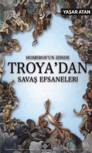 Homeros'un İzinde Troya dan Savaş Efsaneleri